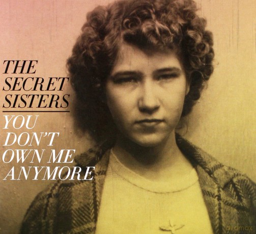 The Secret Sisters: You Don't Own Me Anymore [CD]