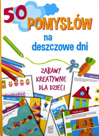 50 pomysłów na deszczowe dni - Ewa Gorzkowska-Parnas [KSIĄŻKA]