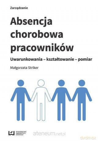 Absencja chorobowa pracowników - Małgorzata Striker [KSIĄŻKA]