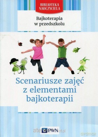 Bajkoterapia w przedszkolu. Scenariusze zajęć - Aneta Bartnicka-Kierylak, Karolina Świtaj-Wirtek [KSIĄŻKA]