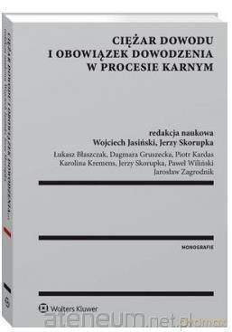 Ciężar dowodu i obowiązek dowodzenia w procesie [KSIĄŻKA]