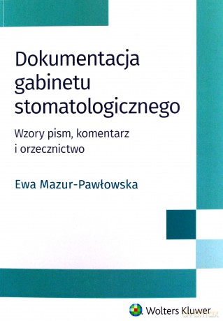 Dokumentacja gabinetu stomatologicznego - Ewa Mazur-Pawłowska [KSIĄŻKA]