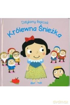 Dotykamy bajeczek. Królewna Śnieżka [KSIĄŻKA]