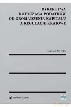 Dyrektywa dotycząca podatków od gromadzenia kapitału - Dariusz Strzelec [KSIĄŻKA]
