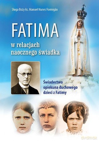 Fatima w relacjach naocznego świadka - Formigao Manuel Nunes [KSIĄŻKA]