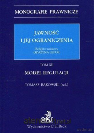 Jawność i jej ograniczenia. (Tom 1) Model regulacji [KSIĄŻKA]