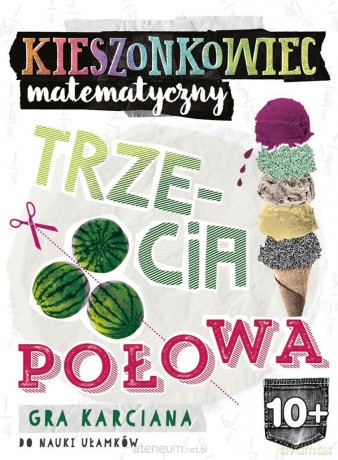 Kieszonkowiec matematyczny. Trzecia połowa (10+) [GRA]