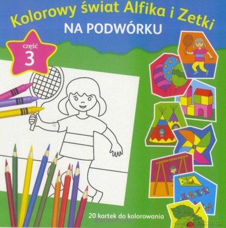 Kolorowy świat Alfika i Zetki cz. 3 Na podwórku [KSIĄŻKA]