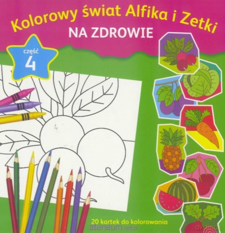 Kolorowy świat Alfika i Zetki cz. 4 Na zdrowie [KSIĄŻKA]