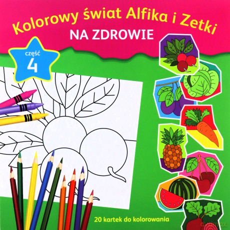 Kolorowy świat Alfika i Zetki cz. 4 Na zdrowie [KSIĄŻKA]