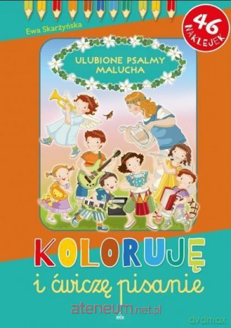 Koloruję i ćwiczę pisanie. Ulubione psalmy malucha - Ewa Skarżyńska [KSIĄŻKA]