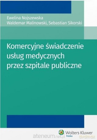 Komercyjne świadczenie usług medycznych [KSIĄŻKA]