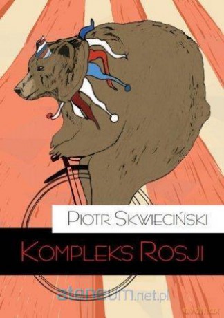 Kompleks Rosji - Piotr Skwieciński [KSIĄŻKA]