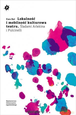 Lokalność i mobilność kulturowa teatru - Ewa Bal [KSIĄŻKA]