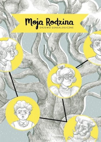 Moja rodzina. Drzewo genealogiczne - Dorota Wojciechowska [KSIĄŻKA]