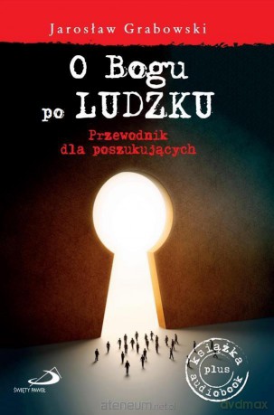 O Bogu po ludzku. Przewodnik - ks. Jarosław Grabowski [KSIĄŻKA]