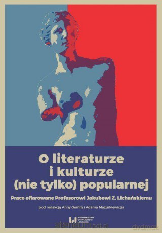 O literaturze i kulturze (nie tylko) popularnej [KSIĄŻKA]