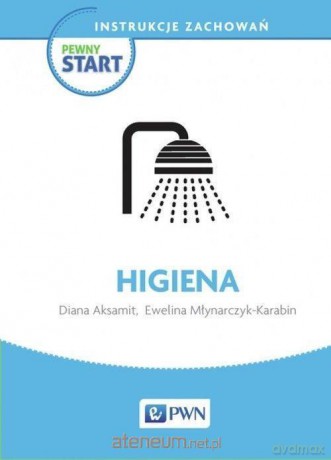 Pewny start. Instrukcje zachowań. Higiena - Diana Aksamit, Ewelina Młynarczyk-Karabin [KSIĄŻKA]