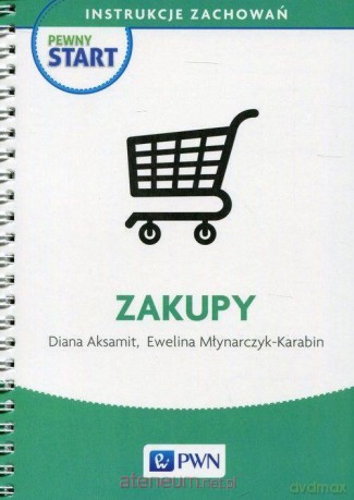 Pewny start. Instrukcje zachowań. Zakupy - Diana Aksamit, Ewelina Młynarczyk-Karabin [KSIĄŻKA]