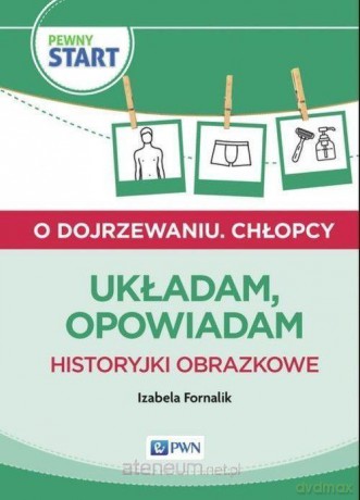 Pewny start. O dojrzewaniu. Chłopcy. Układam, opowiadam - Izabela Fornalik [KSIĄŻKA]