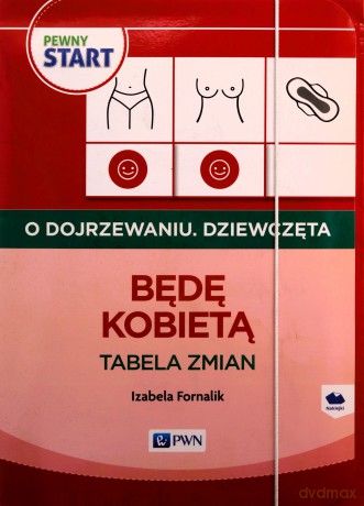 Pewny start. O dojrzewaniu. Dziewczęta. Będę kobietą - Izabela Fornalik [KSIĄŻKA]