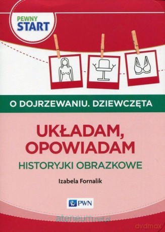 Pewny start. O dojrzewaniu. Dziewczęta. Układam - Izabela Fornalik [KSIĄŻKA]