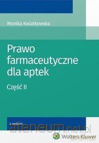 Prawo farmaceutyczne dla aptek cz. 2 - Monika Kwiatkowska [KSIĄŻKA]