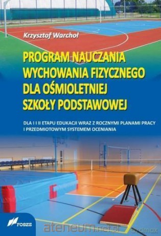 Program nauczania wf dla 8-letniej Szkoła podstawowa - Krzysztof Warchoł [KSIĄŻKA]