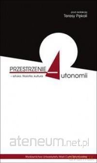 Przestrzenie autonomii - sztuka, filozofia, kultur [KSIĄŻKA]