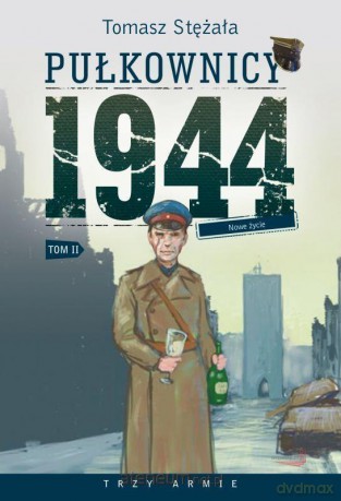 Pułkownicy 1944 (Tom 2) Nowe życie - Tomasz Stężała [KSIĄŻKA]