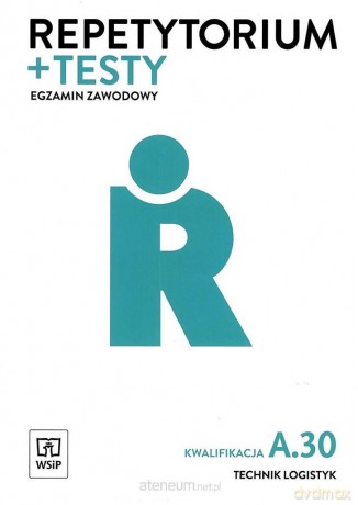 Repetytorium i testy egzamin Technik logistyk kwalifikacja A.30 - Andrzej Kij, Joanna Śliżewska, Dorota Zadrożna [KSIĄŻKA]