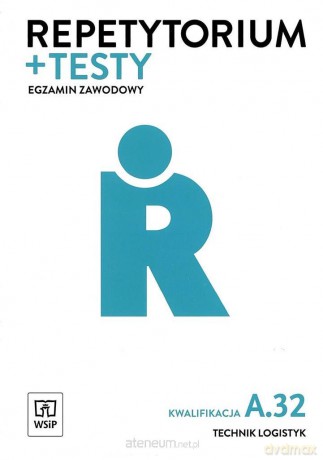 Repetytorium i testy egzamin Technik logistyk kwalifikacja A.32 - Joanna Śliżewska, Justyna Stochaj [KSIĄŻKA]