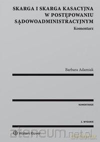 Skarga i skarga kasacyjna w postępowaniu - Barbara Adamiak [KSIĄŻKA]