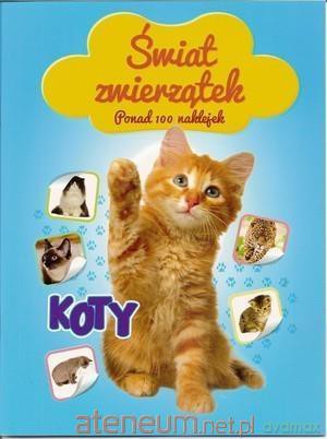 Świat zwierzątek. Koty [KSIĄŻKA]