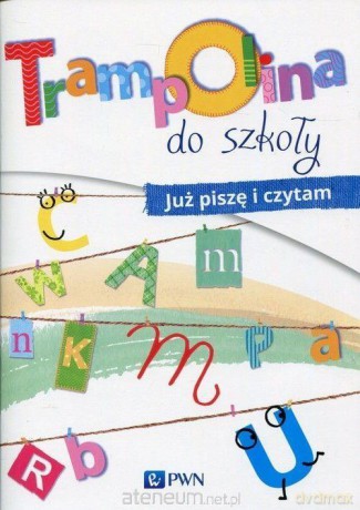 Trampolina do szkoły. Już piszę i czytam - Izabela Jaźwińska, Agnieszka Kolankowska, Magdalena Kosecka [KSIĄŻKA]