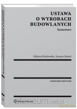 Ustawa o wyrobach budowlanych. Komentarz [KSIĄŻKA]