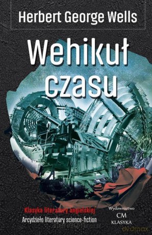 Wehikuł czasu - Herbert George Wells [KSIĄŻKA]