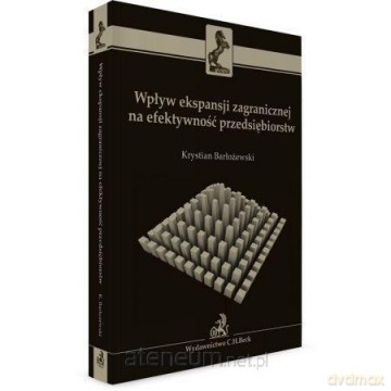 Wpływ ekspansji zagranicznej na efektywność - Krystian Barłożewski [KSIĄŻKA]