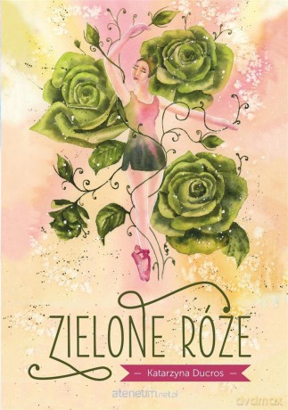 Zielone róże - Katarzyna Ducros [KSIĄŻKA]
