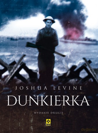 Dunkierka - Joshua Levine [KSIĄŻKA]