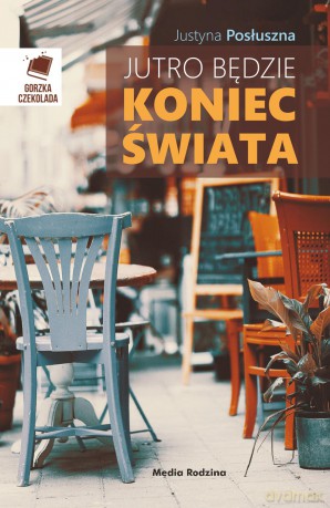 Jutro będzie koniec świata - Justyna Posłuszna [KSIĄŻKA]