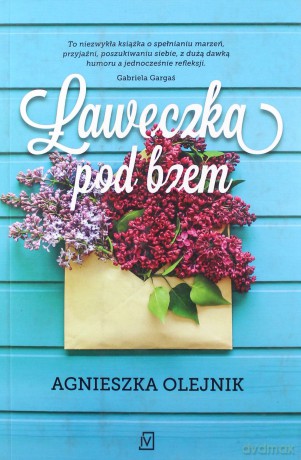Ławeczka pod bzem - Agnieszka Olejnik [KSIĄŻKA]