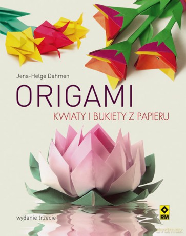 Origami kwiaty z papieru - Jens-Helge Dahmen [KSIĄŻKA]