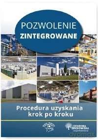 Pozwolenie zintegrowane. Procedura uzyskania krok po kroku - Agnieszka Bisiorek [KSIĄŻKA]