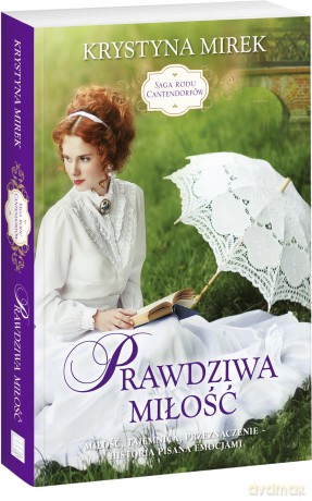 Prawdziwa miłość. Saga rodu Cantendorfów (Tom 3) - Krystyna Mirek [KSIĄŻKA]