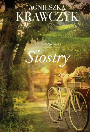 Siostry. Czary codzienności (Tom 1) (pocket) - Agnieszka Krawczyk [KSIĄŻKA]