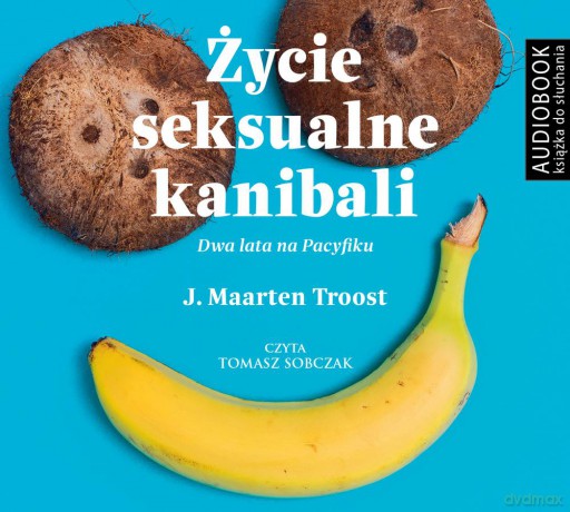 Życie seksualne kanibali - Maarten J. Troost [AUDIOBOOK]