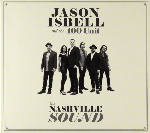 Jason Isbell and the 400 Unit: The Nashville Sound [CD]