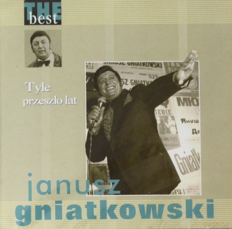 Janusz Gniatkowski: The Best - Tyle Przeszło Lat [CD]