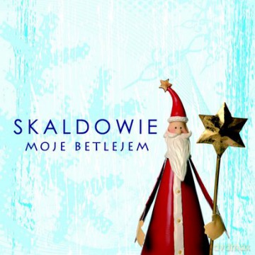 Skaldowie: Moje Betlejem [CD]